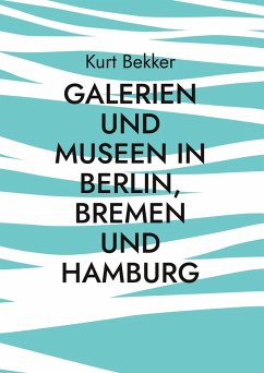 Cover Galerien und Museen in Berlin, Bremen und Hamburg
