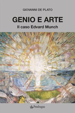 Genio e arte. Il caso Edvard Munch - De Plato, Giovanni