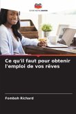 Ce qu'il faut pour obtenir l'emploi de vos rêves