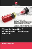 Vírus da hepatite B (VHB) e sua transmissão vertical Vírus da hepatite B (VHB) e sua transmissão vertical