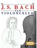 J. S. Bach per Violoncello J. S. Bach per Violoncello