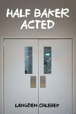 HALF BAKER ACTED HALF BAKER ACTED