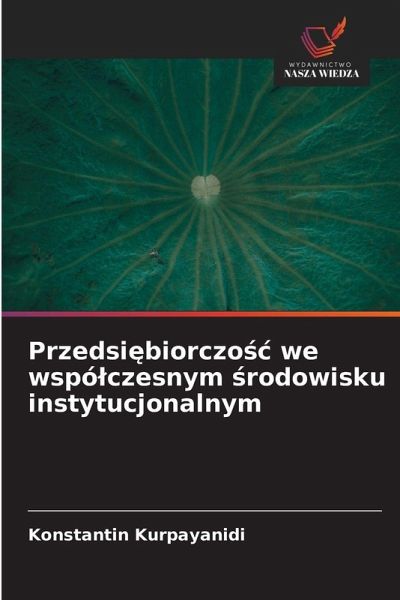 Przedsi¿biorczo¿¿ we wspó¿czesnym ¿rodowisku instytucjonalnym Przedsi¿biorczo¿¿ we wspó¿czesnym ¿rodowisku instytucjonalnym