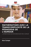 MATHÉMATISER AVEC LA TRANSCOMPLEXITÉ DE LA PÉDAGOGIE DE L'HUMOUR