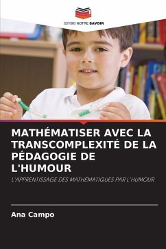 MATHÉMATISER AVEC LA TRANSCOMPLEXITÉ DE LA PÉDAGOGIE DE L'HUMOUR - Campo, Ana