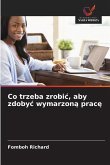 Co trzeba zrobi¿, aby zdoby¿ wymarzon¿ prac¿