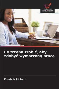 Co trzeba zrobi¿, aby zdoby¿ wymarzon¿ prac¿ - Richard, Fomboh Co trzeba zrobi¿, aby zdoby¿ wymarzon¿ prac¿ - Richard, Fomboh