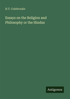 Essays on the Religion and Philosophy or the Hindus - Colebrooke, H. T.