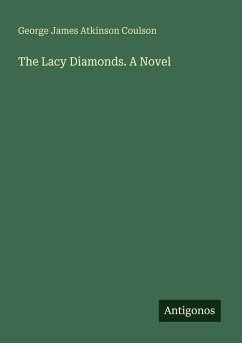 The Lacy Diamonds. A Novel - Coulson, George James Atkinson