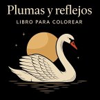 Plumas y Reflejos - Libro para Colorear Plumas y Reflejos - Libro para Colorear