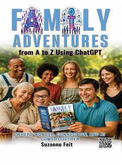 Family Adventures from A to Z Using ChatGPT - Feit, Suzanne