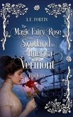 The Magic Fairy Rose from Scotland to America then Vermont