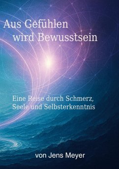 Aus Gefühlen wird Bewustsein - Meyer, Jens Aus Gefühlen wird Bewustsein - Meyer, Jens