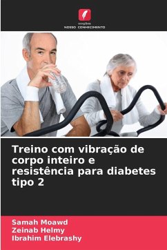 Treino com vibração de corpo inteiro e resistência para diabetes tipo 2 - Moawd, Samah;Helmy, Zeinab;Elebrashy, Ibrahim