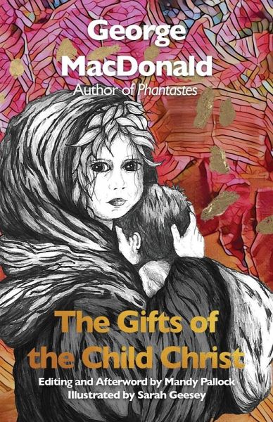 The Gifts of the Child Christ (Annotated and Illustrated) The Gifts of the Child Christ (Annotated and Illustrated)