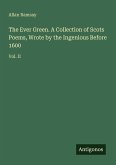 The Ever Green. A Collection of Scots Poems, Wrote by the Ingenious Before 1600