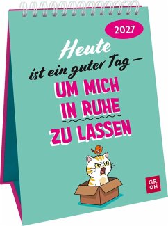 Cover Wochenkalender 2027: Heute ist ein guter Tag - um mich in Ruhe zu lassen