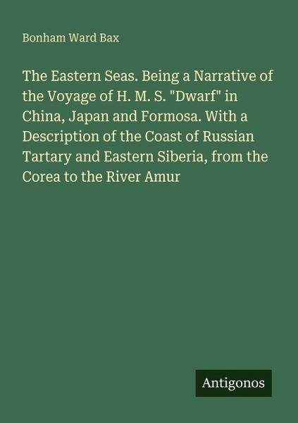 The Eastern Seas. Being a Narrative of the Voyage of H. M. S. The Eastern Seas. Being a Narrative of the Voyage of H. M. S.