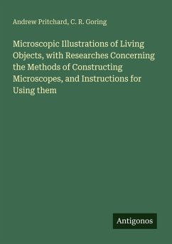 Cover Microscopic Illustrations of Living Objects, with Researches Concerning the Methods of Constructing Microscopes, and Instructions for Using them