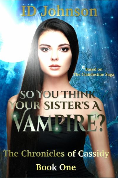So You Think Your Sister's a Vampire?: The Chronicles of Cassidy Book 1 (eBook, ePUB)