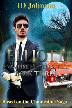 Cover Elliott: A Vampire Hunter's Tale Book 3 (eBook, ePUB)