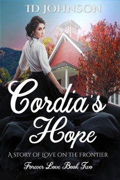 Cover Cordia's Hope: A Story of Love on the Frontier Forever Love Book Two (eBook, ePUB)