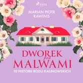 Dworek pod Malwami. 10 historii rodu Kalinowskich (MP3-Download)