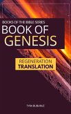 Book of Genesis: Regeneration Translation (Regeneration Translation Bible Series 1) (eBook, ePUB) Book of Genesis: Regeneration Translation (Regeneration Translation Bible Series 1) (eBook, ePUB)