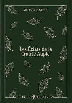 Les Éclats de la fratrie Aupic (eBook, ePUB) - Restous, Mélissa