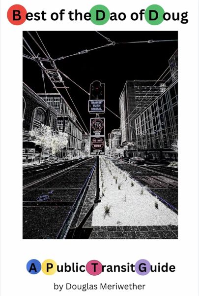 Best of the Dao of Doug: A Public Transit Guide (eBook, ePUB) Best of the Dao of Doug: A Public Transit Guide (eBook, ePUB)