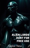 Alien Lords Hunt for Free Use (Hunted by Alien Lords Mega Collection, #5) (eBook, ePUB) Alien Lords Hunt for Free Use (Hunted by Alien Lords Mega Collection, #5) (eBook, ePUB)