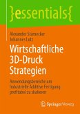 Wirtschaftliche 3D-Druck Strategien (eBook, PDF) Wirtschaftliche 3D-Druck Strategien (eBook, PDF)