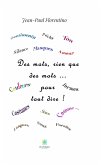 Des mots, rien que des mots... pour tout dire ! (eBook, ePUB)