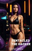 Tentacled: The Hacker (Tentacled Mega Anthology, #8) (eBook, ePUB) Tentacled: The Hacker (Tentacled Mega Anthology, #8) (eBook, ePUB)