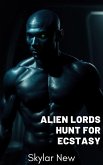 Alien Lords Hunt for Ecstasy (Hunted by Alien Lords Mega Collection, #7) (eBook, ePUB) Alien Lords Hunt for Ecstasy (Hunted by Alien Lords Mega Collection, #7) (eBook, ePUB)