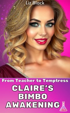 From Teacher to Temptress: Claire's Bimbo Awakening (Magic Salon Bimbos, #2) (eBook, ePUB) - Black, Liz