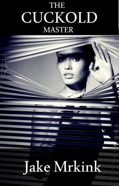 The Cuckold Master (eBook, ePUB) - Mrkink, Jake