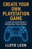 Create Your Own PlayStation Game (eBook, ePUB)