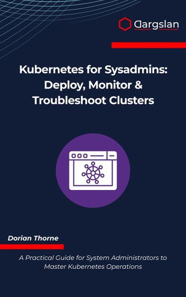 Kubernetes for Sysadmins (eBook, ePUB) Kubernetes for Sysadmins (eBook, ePUB)