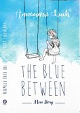 The Blue Between (eBook, ePUB) The Blue Between (eBook, ePUB)
