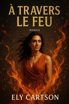 À travers le feu (eBook, ePUB) - Cartson, Ely