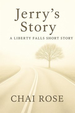 Jerry's Story (Liberty Falls Series, #1) (eBook, ePUB) - Rose, Chai