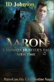 Aaron: A Vampire Hunter's Tale Book 1 (eBook, ePUB)