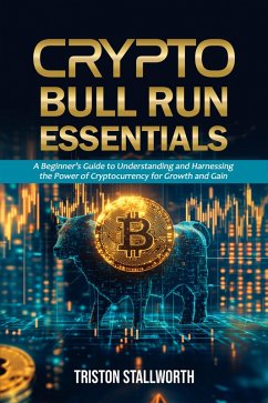 Crypto Bull Runn Essentials (eBook, ePUB) - Stallworth, Triston Crypto Bull Runn Essentials (eBook, ePUB) - Stallworth, Triston