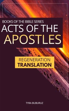 Acts of the Apostles: Regeneration Translation (Regeneration Translation Bible Series Book 3) (eBook, ePUB) - Buburuz, Tyra