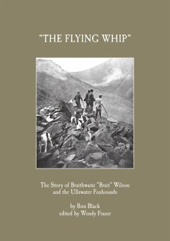 Cover 'The Flying Whip' -The Story of Braithwaite 'Brait' Wilson and the Ullswater Foxhounds (eBook, ePUB)
