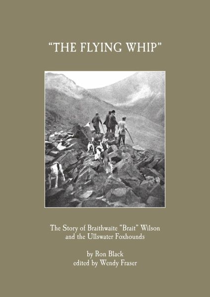 'The Flying Whip' -The Story of Braithwaite 'Brait' Wilson and the Ullswater Foxhounds (eBook, ePUB)