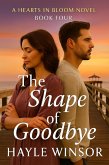 The Shape of Goodbye (Hearts in Bloom Series, #4) (eBook, ePUB)