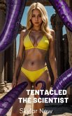 Tentacled: The Scientist (Tentacled Mega Anthology, #7) (eBook, ePUB) Tentacled: The Scientist (Tentacled Mega Anthology, #7) (eBook, ePUB)