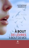 À bout de lèvres, à bout de moi (eBook, ePUB)